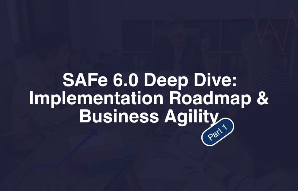 SAFe 6.0 Deep Dive